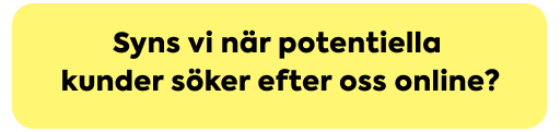 Syns vi när potentiella kunder söker efter oss?